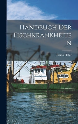 Handbuch Der Fischkrankheiten by Hofer, Bruno