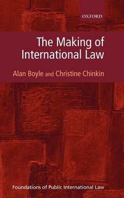 The Making of International Law by Boyle, Alan