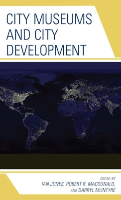 City Museums and City Development by Jones, Ian