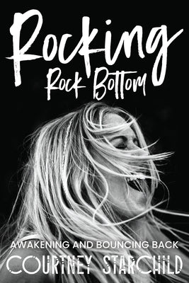 Rocking Rock Bottom by Starchild, Courtney