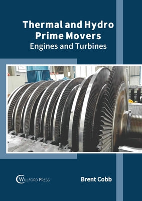 Thermal and Hydro Prime Movers: Engines and Turbines by Cobb, Brent