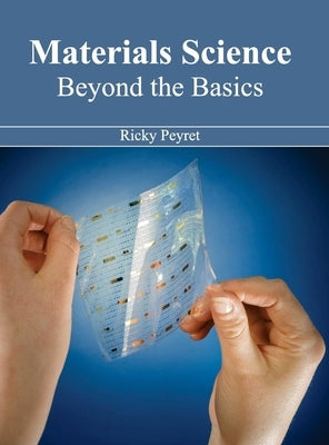 Materials Science: Beyond the Basics by Peyret, Ricky