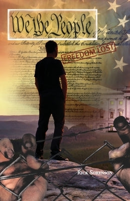 We The People: Freedom Lost by Sorenson, Rick