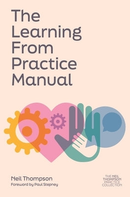 The Learning from Practice Manual by Thompson, Neil
