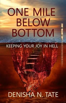One Mile Below Bottom - Keeping Your Joy in Hell by Sellers, Tecia