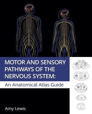 Motor and Sensory Pathways of the Nervous System by Lewis, Amy