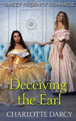 Deceiving the Earl by Darcy, Charlotte