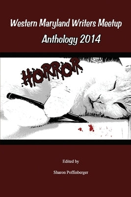 Horror Anthology: Western Maryland Writers Meetup 2014 by Grove, Dale a.
