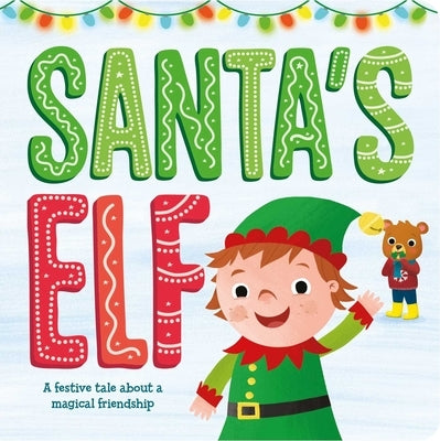 Santa's Elf: A Festive Tale about a Magical Friendship by Igloobooks