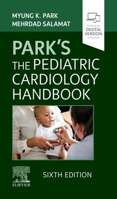 Park's the Pediatric Cardiology Handbook by Park, Myung K.