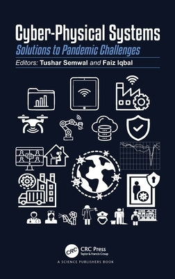 Cyber-Physical Systems: Solutions to Pandemic Challenges by Semwal, Tushar