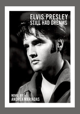 Elvis Presley still had dreams by Mariadas, Andrea