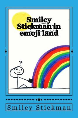 Smiley Stickman in emoji land by Stickman, Smiley