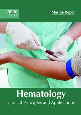 Hematology: Clinical Principles and Applications by Roper, Martha