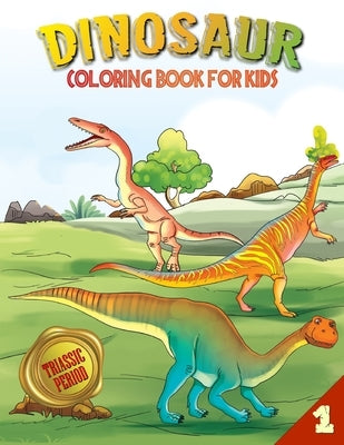 Dinosaur Coloring Book for Kids: Triassic Period (Book 1) by Lockhaven, A. B.