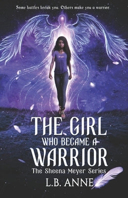 The Girl Who Became A Warrior by Anne, L. B.