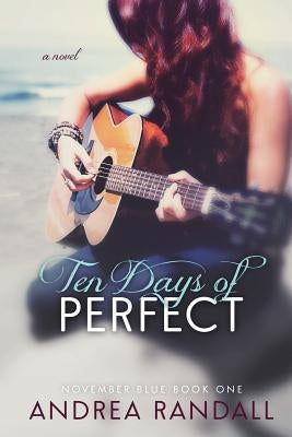 Ten Days of Perfect by Randall, Andrea