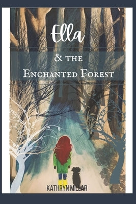Ella and the Enchanted Forest by Millar, Kathryn