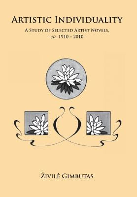 Artistic Individuality: A Study of Selected 20th Century Artist's Novels. by Gimbutas, Zivile