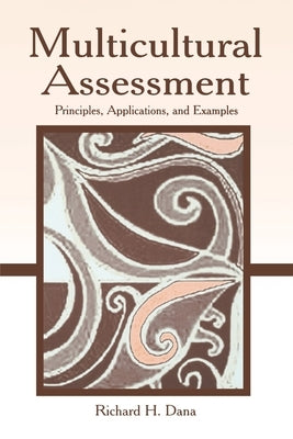 Multicultural Assessment: Principles, Applications, and Examples by Dana, Richard H.