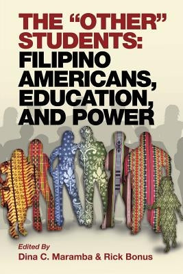 The Other Students: Filipino Americans, Education, and Power by Maramba, Dina C.