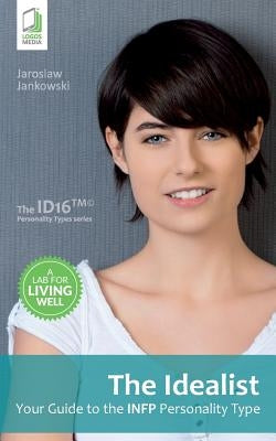 The Idealist: Your Guide to the INFP Personality Type by Jankowski, Jaroslaw