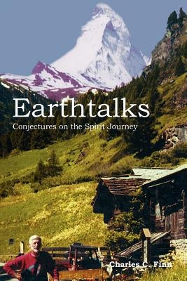 Earthtalks: Conjectures on the Spirit Journey by Finn, Charles C.