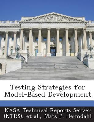 Testing Strategies for Model-Based Development by Nasa Technical Reports Server (Ntrs)
