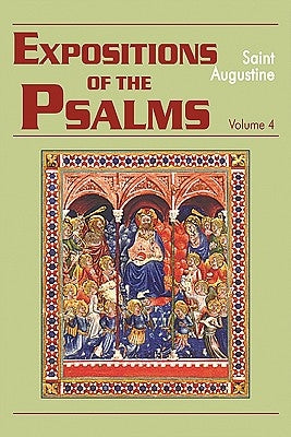 Expositions of the Psalms, Volume 4: Psalms 73-98 by Saint Augustine of Hippo