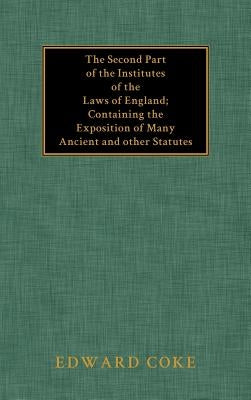 The Second Part of the Institutes of the Laws of England by Coke, Edward
