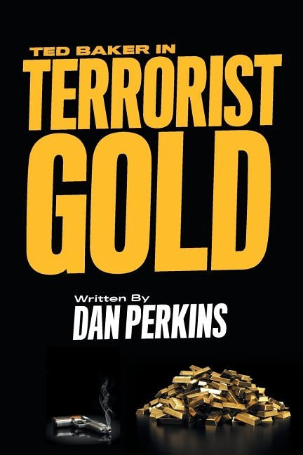 Ted Baker in Terrorist Gold by Perkins, Daniel