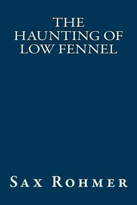 The Haunting of Low Fennel by Rohmer, Sax