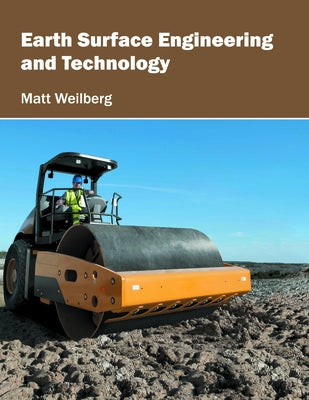 Earth Surface Engineering and Technology by Weilberg, Matt
