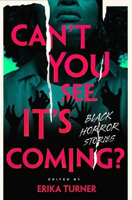Can't You See It's Coming?: A Horror Anthology by Turner, Erika N.