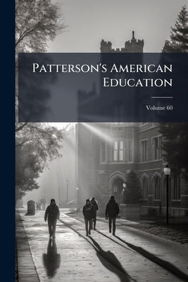 Patterson's American Education; Volume 60 by Anonymous