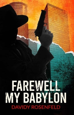 Farewell, My Babylon: A Hardboiled Detective Novel (Erez Brown Series Book 1) by Rosenfeld, Davidy