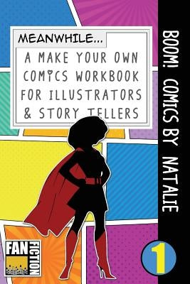 Boom! Comics by Natalie: A What Happens Next Comic Book for Budding Illustrators and Story Tellers by Dojinshi, Bokkaku