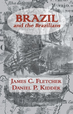 Brazil and the Brazilians by Fletcher, James C.