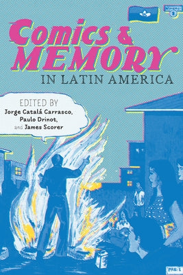 Comics and Memory in Latin America by Catala Carrasco, Jorge