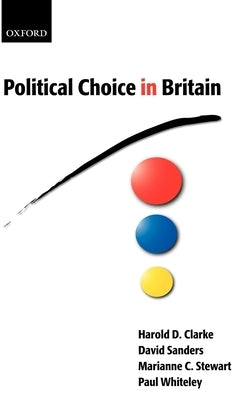 Political Choice in Britain by Clarke, Harold D.