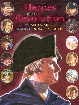 Heroes of the Revolution by Adler, David A.