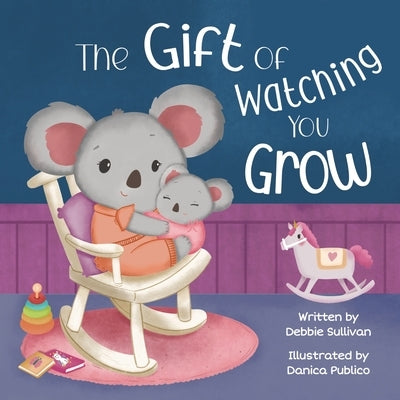 The Gift of Watching You Grow by Sullivan, Debbie