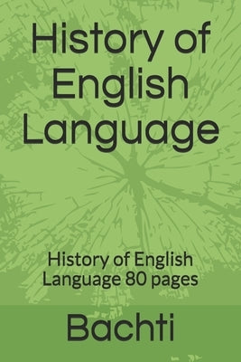 History of English Language: History of English Language 80 pages by Bachti, Ayoub