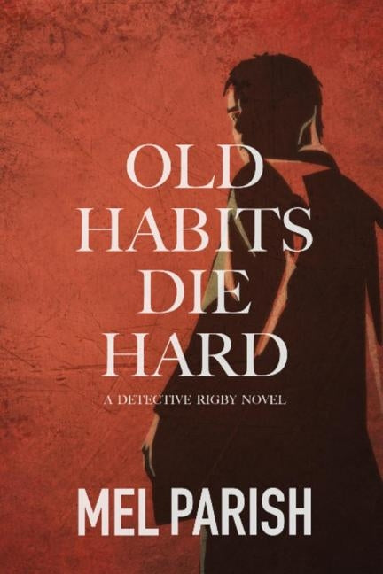 Old Habits Die Hard by Parish, Mel