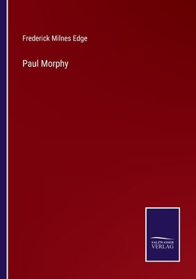 Paul Morphy by Edge, Frederick Milnes