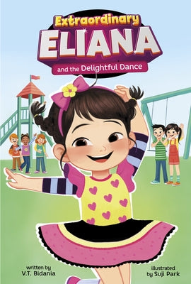 Extraordinary Eliana and the Delightful Dance by Bidania, V. T.