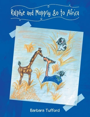 Ralphie and Moppsy go to Africa by Tufford, Barbara