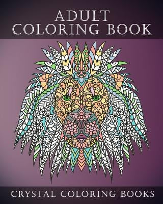 Adult Coloring Book: Stunning Stress Relief Animal Design Coloring Book For Adults. by Crystal Coloring Books