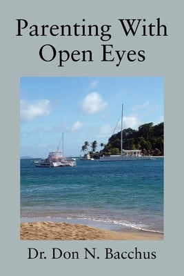 Parenting With Open Eyes by Bacchus, Don N.