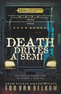 Death Drives a Semi: 25th Anniversary Edition by Belkom, Edo Van